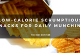 3 Scrumptious Snacks That Are Best For Your Munching Routine