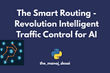 Smart Routing: The Hidden Secret Behind 10x More Powerful AI Systems