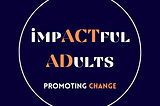 The first creative steps of “ImpACTful ADults”