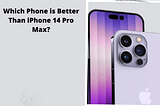 Which Phone is Better Than iPhone 14 Pro Max in 2024?