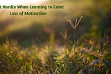First Hurdle When Learning to Code: Loss of Motivation