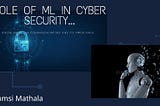 Confusion Matrix..?The Role of ML in Cyber Security.