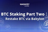 BTC Staking Part Two: Restake via Babylon