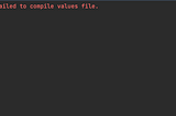 Failed To Compile Values File