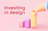 Is Investing In Design Worth It? Here Are 5 Strong Reasons Why You Should.
