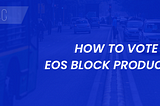 Step-by-Step Guide: How to Participate in EOS Block Producer Voting Securely