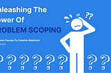 Problem Scoping: Understanding and Solving UX Issues