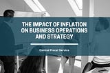 The Impact of Inflation on Business Operations and Strategy