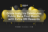 Oriole Insights Celebrates Public Beta First Month with Extra ORI Rewards