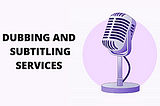 SUBTITLING SERVICES FROM THE BEST VIDEO SUBTITLING COMPANY