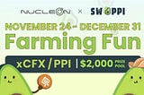 Nucleon launches PPI/xCFX LP Farming Fun Campaign