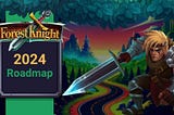 Forest Knight — 2024 Roadmap