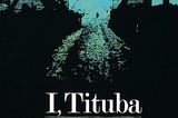 “Tituba and I lived for a year on the closest of terms.