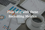 4 Recruiting Metrics you should gather before the holidays