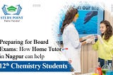 Preparing for Board Exams: How Home Tutor in Nagpur Can Help 12th Chemistry Students