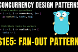 S1E5: Mastering the Concurrency in Go with Fan Out Design Pattern