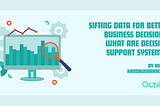 Sifting data for better business decisions: What are decision support systems?