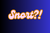 This image contains one word followed by an interrobang — “Snort?!”