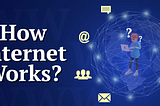 How Internet Work?