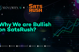 Why We Are Bullish on SatsRush