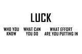 Luck, Acknowledge It & Overcome It