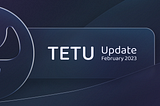 Tetu Update February 2023