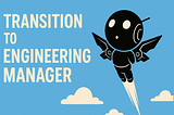 From Tech Lead to Engineering Manager