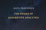 Phases of Descriptive Analysis