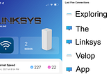 A Tour of The Linksys Velop App