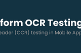 How to Perform OCR testing in Mobile Apps?