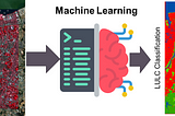 Mastering Machine Learning based Land Use Classification with Python: A Comprehensive Guide!