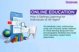Online Education- How it Defines Learning for Individuals of All Ages?