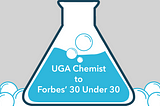 UGA Chemist to Forbes’ 30 Under 30 for 2016