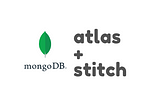 Using MongoDB Atlas and Stitch API