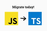 7 Tips for Migrating from JavaScript to TypeScript