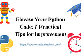 Elevate Your Python Code: 7 Practical Tips for Improvement