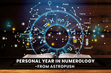 Personal Year in Numerology: Unlocking the Secrets of Your Year Ahead — By AstroPush