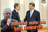 Di Blinken get his just rewards?