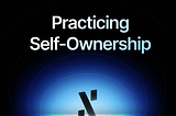 Why We Are Practicing Self-Ownership (of Content)