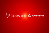 Rumble Cloud enters strategic collaboration with TRON