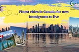 7 Finest cities in Canada for new immigrants to live
