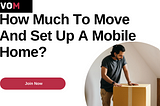 How much to Move and Set Up a Mobile Home?