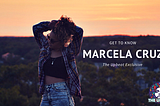 Get to Know Marcela Cruz