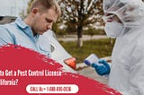 How to Get a Pest Control License in California?