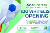 ACESTARTER HAS OFFICIALLY OPENED IDO WHITELIST REGISTRATION