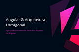 Aplicando conceitos de Arquitetura Hexagonal no Angular