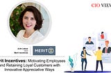Merit Incentives: Motivating Employees and Retaining Loyal Customers with Innovative Appreciative…