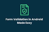 Form Validation in Android Made Easy