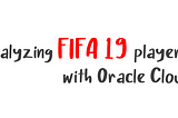 Using Oracle Analytics for fun: analyzing FIFA 19 players!