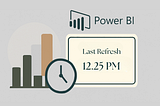 How to Add a Last Refresh Time to Power BI Reports